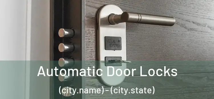  Automatic Door Locks (city.name) - (city.state)